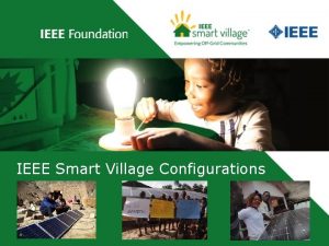 IEEE Smart Village Configurations IEEE Smart Village PV