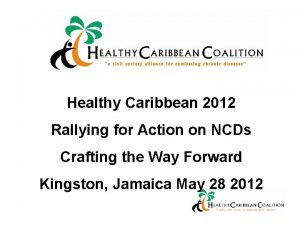 Healthy Caribbean 2012 Rallying for Action on NCDs