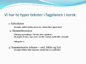 Vi har to typer tekster i fagplanen i