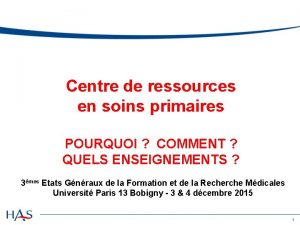 Centre de ressources en soins primaires POURQUOI COMMENT