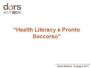 Health Literacy e Pronto Soccorso Elena Barbera 14