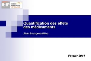 Quantification des effets des mdicaments Alain BousquetMlou Fvrier