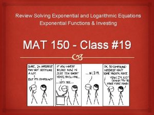 Review Solving Exponential and Logarithmic Equations Exponential Functions