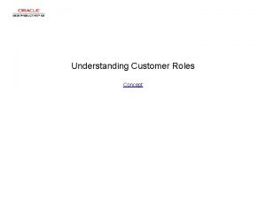Understanding Customer Roles Concept Understanding Customer Roles Understanding