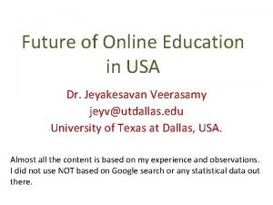 Future of Online Education in USA Dr Jeyakesavan