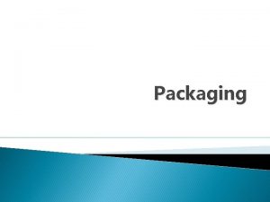 Packaging Packing Types Internal External Closure Safety Internal