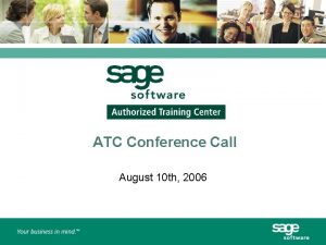 ATC Conference Call August 10 th 2006 ATC