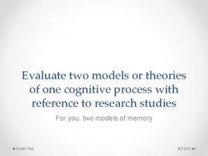 Evaluate two models or theories of one cognitive