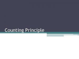 Counting Principle The Fundamental Counting Principle The Counting