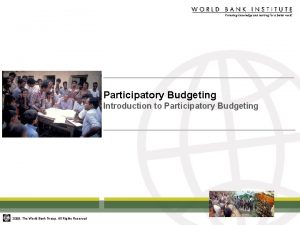 Participatory Budgeting Introduction to Participatory Budgeting 2009 The