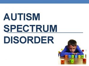 AUTISM SPECTRUM DISORDER DSMV Criteria Criterion A Persistent