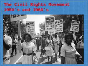 The Civil Rights Movement 1950s and 1960s Background