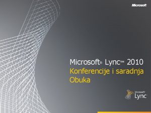 Microsoft Lync 2010 Konferencije i saradnja Obuka Ciljevi