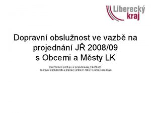 Dopravn obslunost ve vazb na projednn J 200809