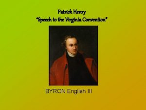 Patrick Henry Speech to the Virginia Convention BYRON