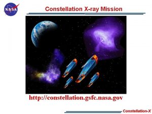 Constellation Xray Mission http constellation gsfc nasa gov