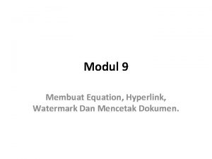 Modul 9 Membuat Equation Hyperlink Watermark Dan Mencetak