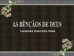 Carminha Guerreiro Viola Tantas bnos divinas so derramadas