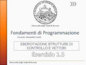 Universit degli Studi di Brescia Fondamenti di Programmazione