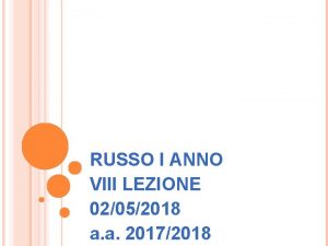 RUSSO I ANNO VIII LEZIONE 02052018 a a