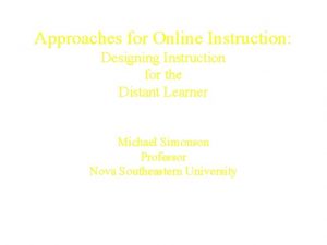 Approaches for Online Instruction Designing Instruction for the