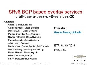 SRv 6 BGP based overlay services draftdawrabesssrv 6