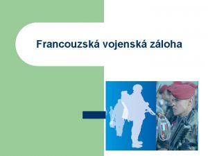 Francouzsk vojensk zloha Francouzsk vojensk zloha 1 Organizace