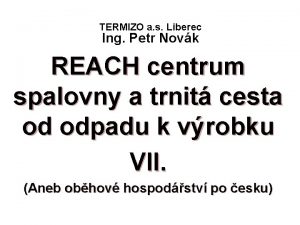 TERMIZO a s Liberec Ing Petr Novk REACH