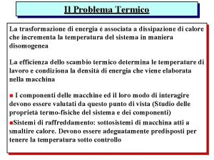 Il Problema Termico La trasformazione di energia associata