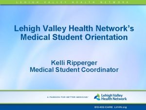 Lehigh Valley Health Networks Medical Student Orientation Kelli