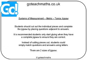 Systems of Measurement Metric Tarsia Jigsaw Students should