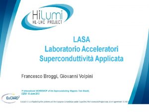 LASA Laboratorio Acceleratori Superconduttivit Applicata Francesco Broggi francesco