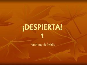 DESPIERTA 1 Anthony de Mello ESPIRITUALIDAD significa DESPERTAR