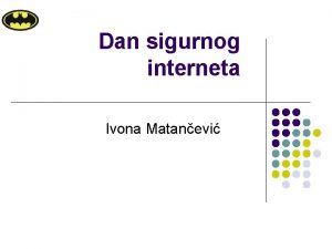Dan sigurnog interneta Ivona Matanevi Dan sigurnog interneta