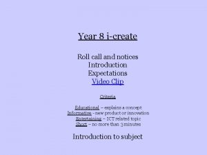 Year 8 icreate Roll call and notices Introduction