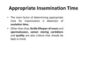 Appropriate Insemination Time The main factor of determining