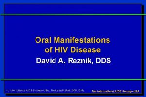 Oral Manifestations of HIV Disease David A Reznik