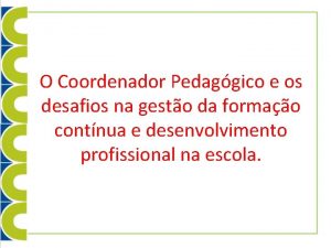 O Coordenador Pedaggico e os desafios na gesto