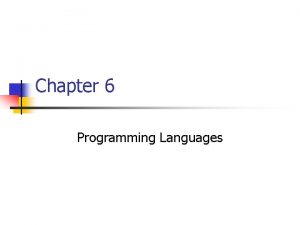Chapter 6 Programming Languages Chapter 6 Programming Languages