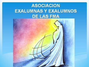 ASOCIACION EXALUMNAS Y EXALUMNOS DE LAS FMA Ya