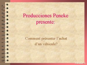 Producciones Peneke presente Comment prsenter lachat dun vhicule