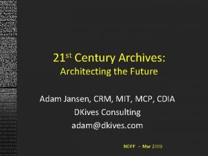 st 21 Century Archives Architecting the Future Adam