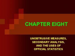 CHAPTER EIGHT UNOBTRUSIVE MEASURES SECONDARY ANALYSIS AND THE