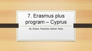 7 Erasmus plus program Cyprus By Solane Theodosis