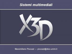 Sistemi multimediali Massimiliano Piscozzi piscozzidico unimi it Riassunto