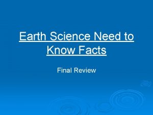 Earth Science Need to Know Facts Final Review