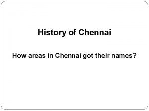 History of Chennai How areas in Chennai got