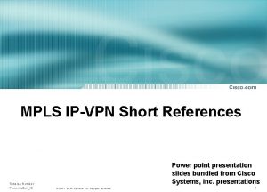 MPLS IPVPN Short References Session Number PresentationID Power