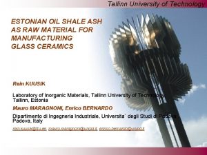 Tallinn University of Technology ESTONIAN OIL SHALE ASH
