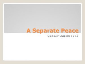 A Separate Peace Quiz over Chapters 11 13